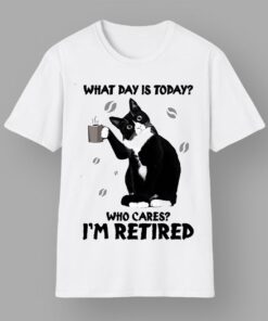 Black Cat What Day Is Today Who Cares I’m Retired Shirt
