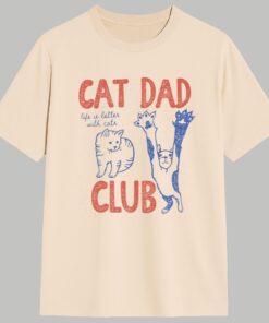 Cat Dad Club Life Is Better With Cats Shirt